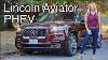 Lincoln Aviator Phev Review Traditional Luxury Electrified
